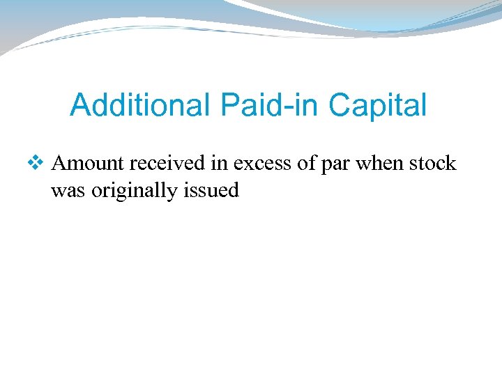 Additional Paid-in Capital v Amount received in excess of par when stock was originally