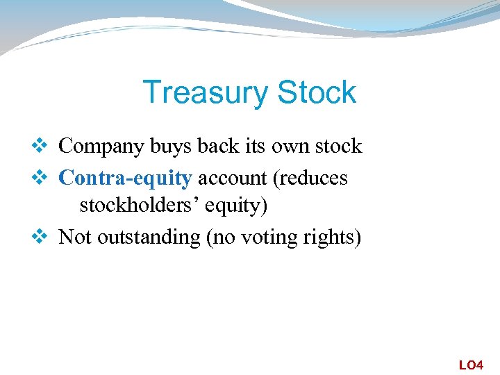 Treasury Stock v Company buys back its own stock v Contra-equity account (reduces stockholders’