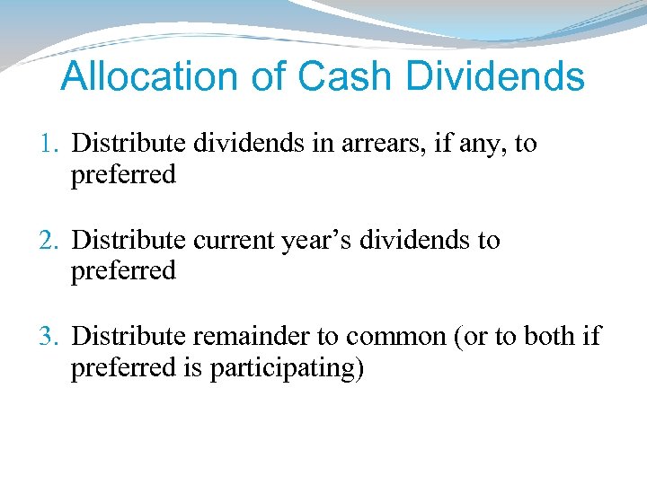 Allocation of Cash Dividends 1. Distribute dividends in arrears, if any, to preferred 2.