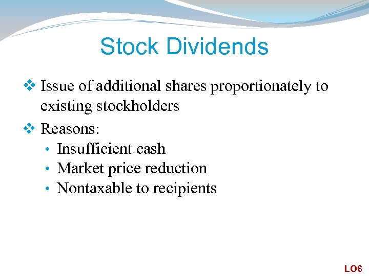 Stock Dividends v Issue of additional shares proportionately to existing stockholders v Reasons: •