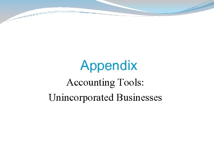 Appendix Accounting Tools: Unincorporated Businesses 