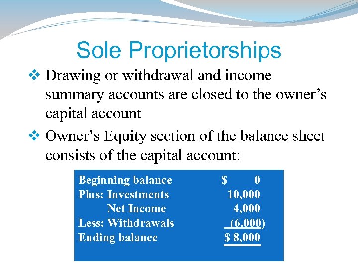 Sole Proprietorships v Drawing or withdrawal and income summary accounts are closed to the