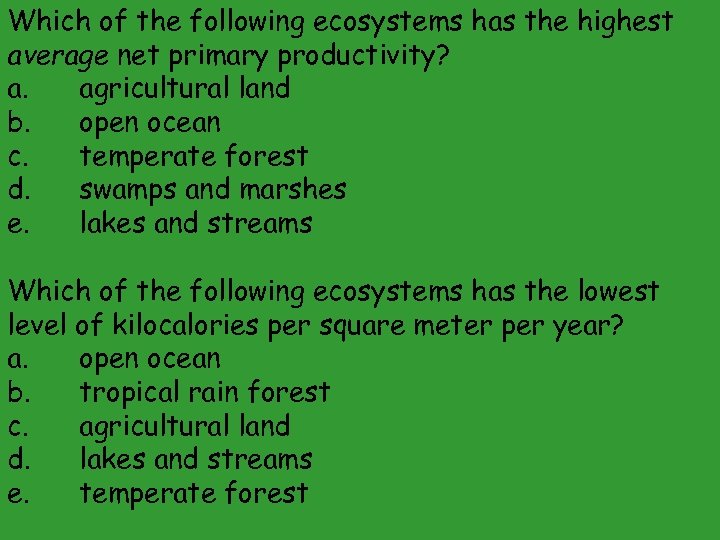 Which of the following ecosystems has the highest average net primary productivity? a. agricultural