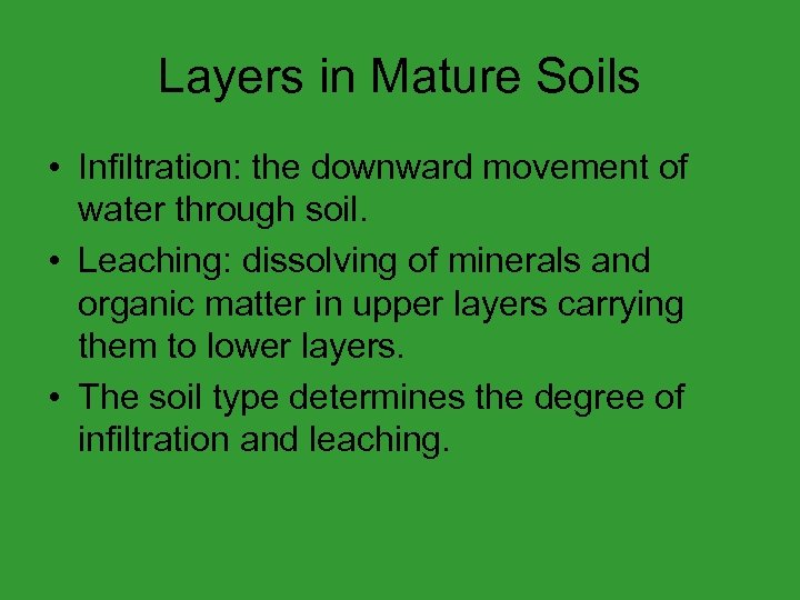 Layers in Mature Soils • Infiltration: the downward movement of water through soil. •