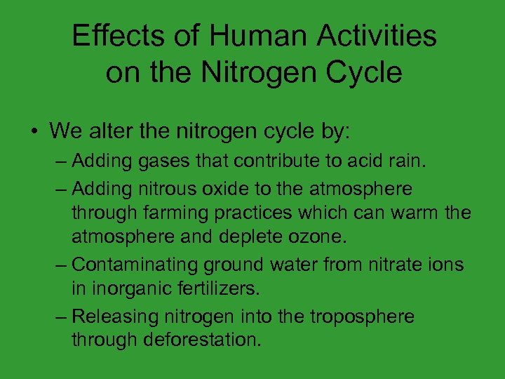Effects of Human Activities on the Nitrogen Cycle • We alter the nitrogen cycle