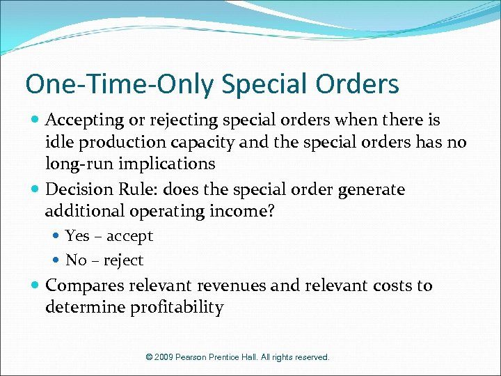One-Time-Only Special Orders Accepting or rejecting special orders when there is idle production capacity