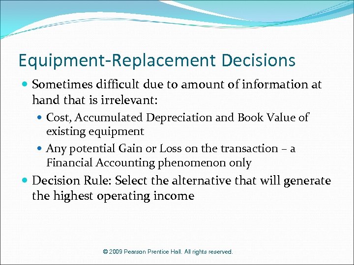 Equipment-Replacement Decisions Sometimes difficult due to amount of information at hand that is irrelevant: