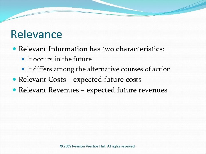 Relevance Relevant Information has two characteristics: It occurs in the future It differs among