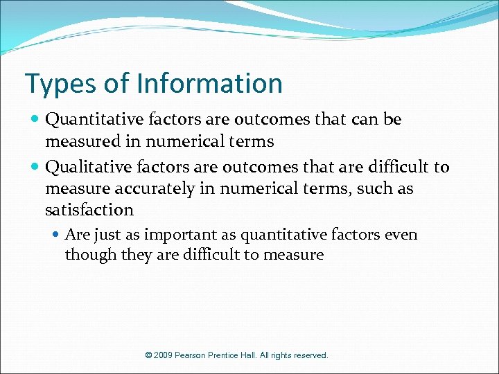 Types of Information Quantitative factors are outcomes that can be measured in numerical terms
