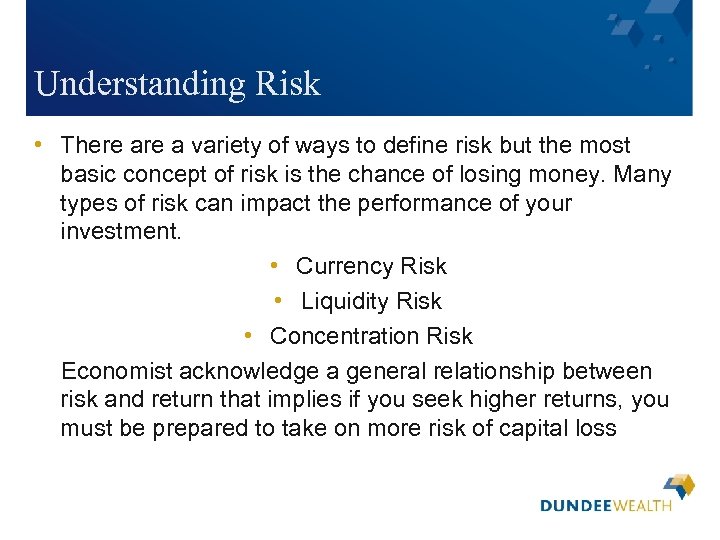Understanding Risk • There a variety of ways to define risk but the most