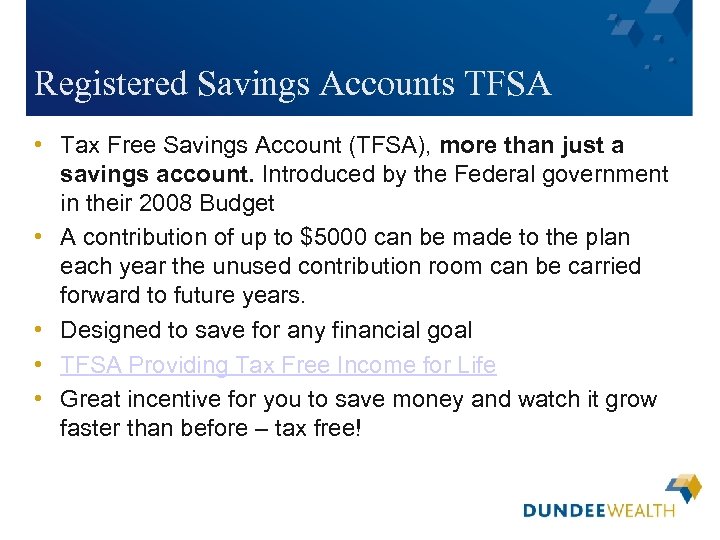 Registered Savings Accounts TFSA • Tax Free Savings Account (TFSA), more than just a