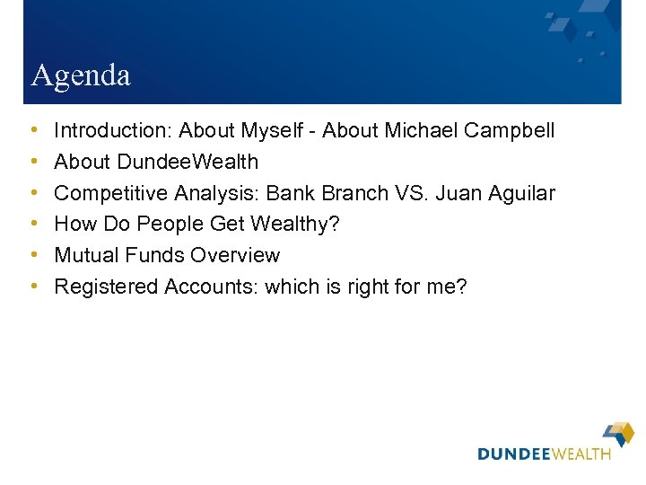 Agenda • • • Introduction: About Myself - About Michael Campbell About Dundee. Wealth