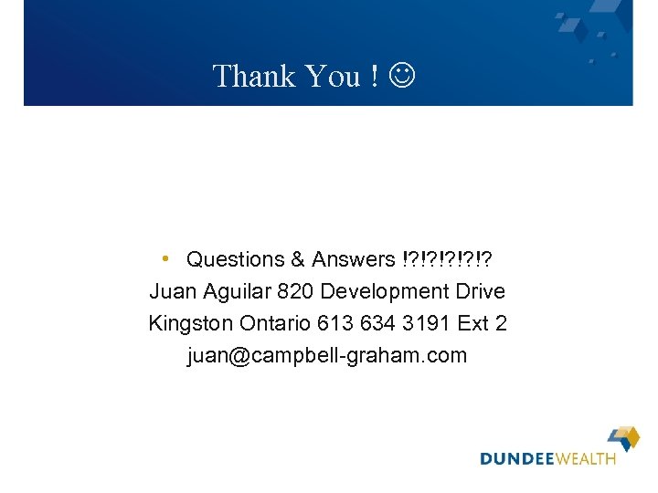 Thank You ! • Questions & Answers !? !? !? Juan Aguilar 820 Development