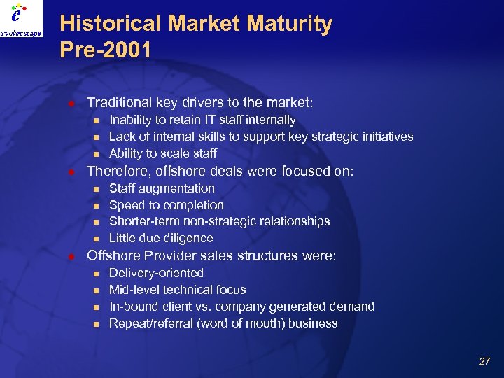 Historical Market Maturity Pre-2001 l Traditional key drivers to the market: n n n