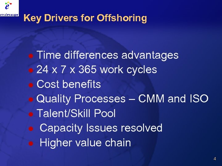 Key Drivers for Offshoring Time differences advantages l 24 x 7 x 365 work