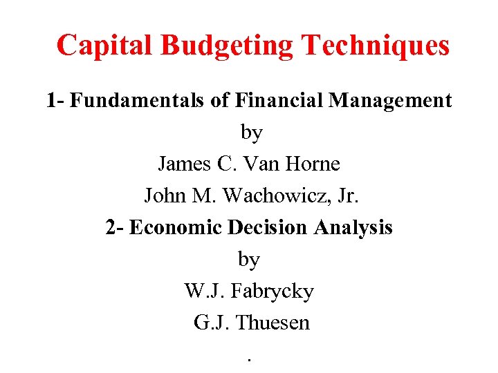 Capital Budgeting Techniques 1 — Fundamentals Of Financial