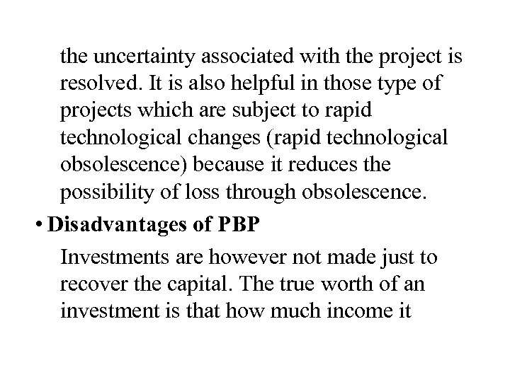 the uncertainty associated with the project is resolved. It is also helpful in those