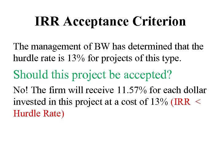 IRR Acceptance Criterion The management of BW has determined that the hurdle rate is
