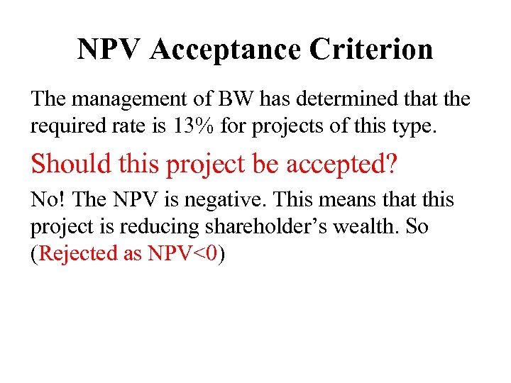 NPV Acceptance Criterion The management of BW has determined that the required rate is