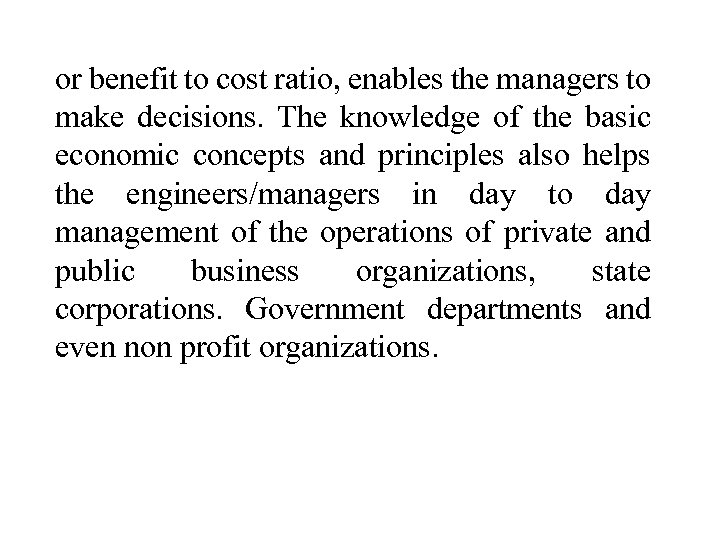 or benefit to cost ratio, enables the managers to make decisions. The knowledge of