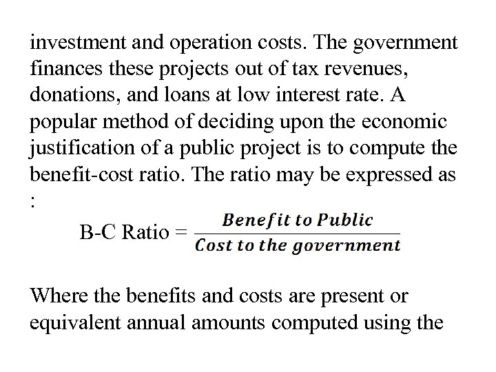 investment and operation costs. The government finances these projects out of tax revenues, donations,