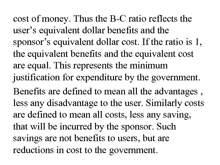 cost of money. Thus the B-C ratio reflects the user’s equivalent dollar benefits and