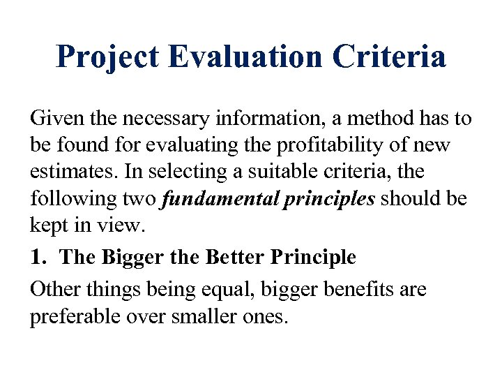 Project Evaluation Criteria Given the necessary information, a method has to be found for