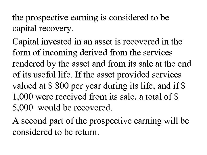 the prospective earning is considered to be capital recovery. Capital invested in an asset