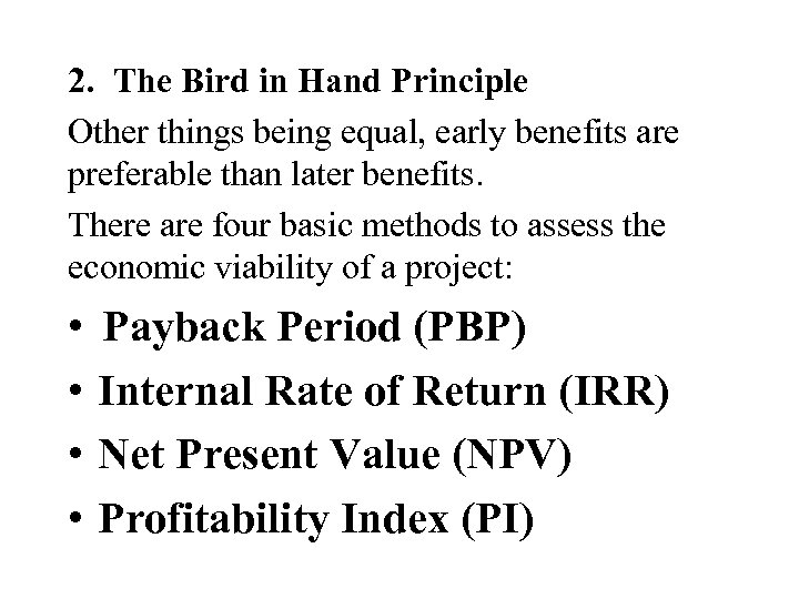 2. The Bird in Hand Principle Other things being equal, early benefits are preferable