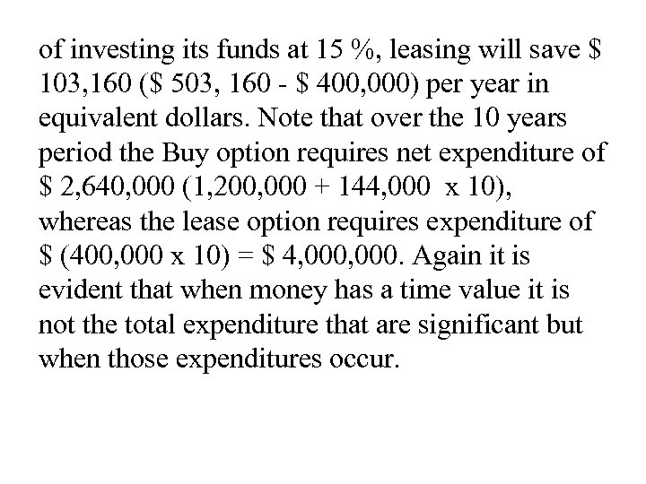 of investing its funds at 15 %, leasing will save $ 103, 160 ($