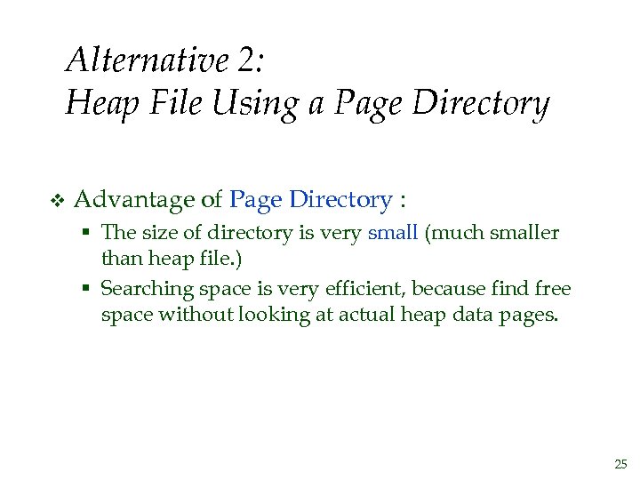 Alternative 2: Heap File Using a Page Directory v Advantage of Page Directory :