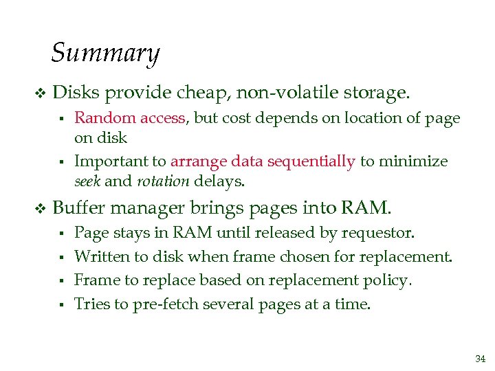 Summary v Disks provide cheap, non-volatile storage. § § v Random access, but cost