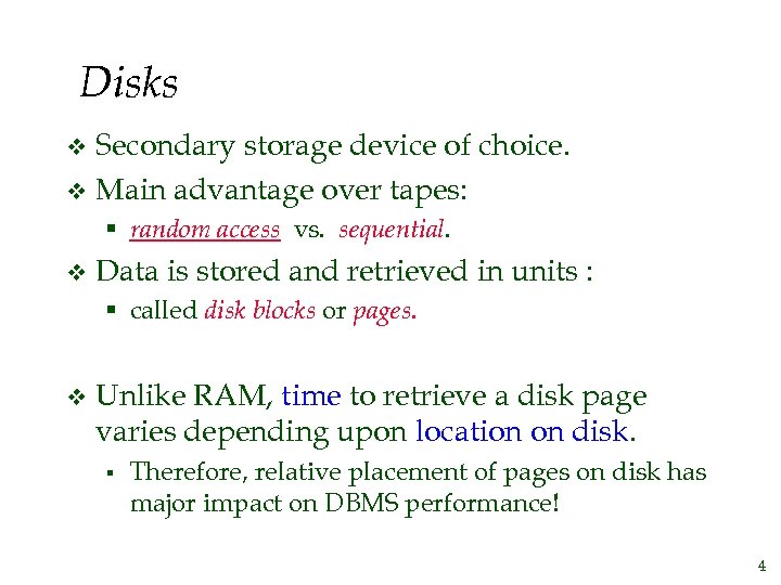 Disks Secondary storage device of choice. v Main advantage over tapes: v § random