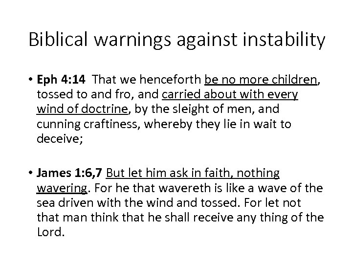 Biblical warnings againstability • Eph 4: 14 That we henceforth be no more children,