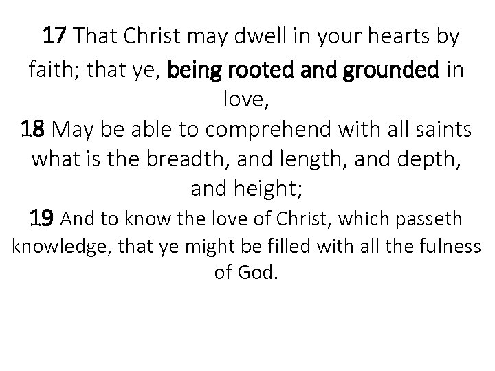  17 That Christ may dwell in your hearts by faith; that ye, being