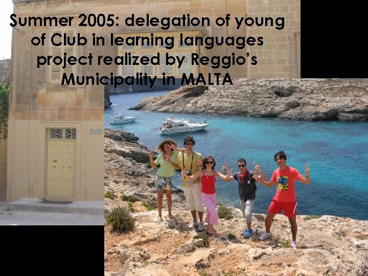 Summer 2005: delegation of young of Club in learning languages project realized by Reggio’s