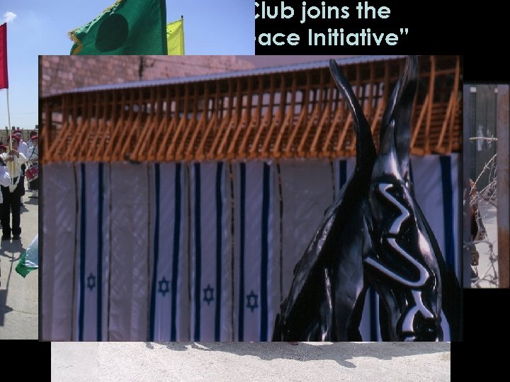 in May 2005 Club joins the “Middle East Peace Initiative” in ISRAEL and PALESTINE