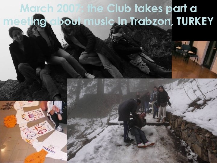 March 2007: the Club takes part a meeting about music in Trabzon, TURKEY 