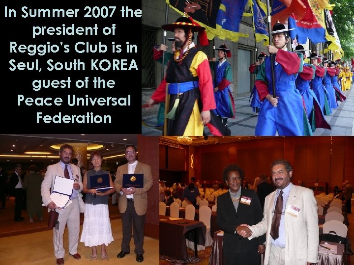 In Summer 2007 the president of Reggio’s Club is in Seul, South KOREA guest