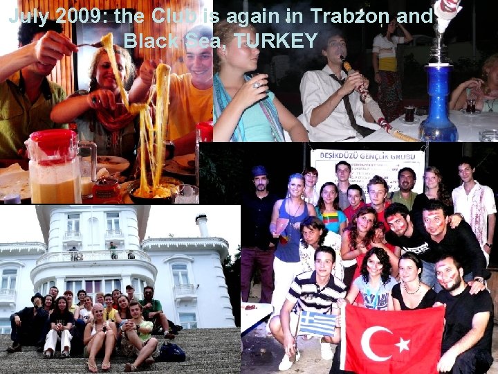 July 2009: the Club is again in Trabzon and Black Sea, TURKEY 
