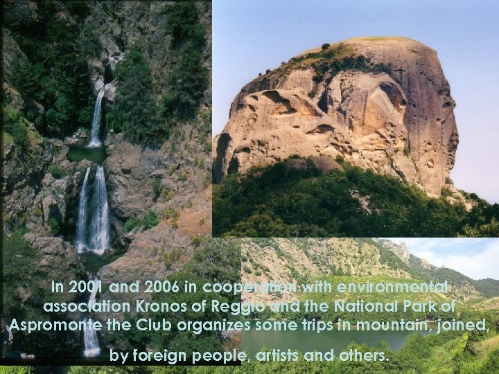 In 2001 and 2006 in cooperation with environmental association Kronos of Reggio and the