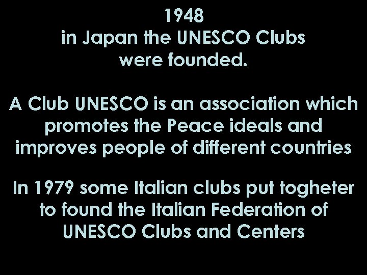 1948 in Japan the UNESCO Clubs were founded. A Club UNESCO is an association