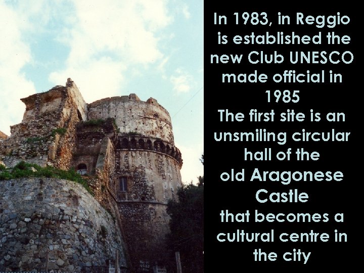 In 1983, in Reggio is established the new Club UNESCO made official in 1985