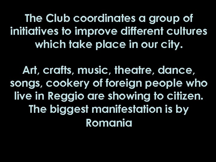 The Club coordinates a group of initiatives to improve different cultures which take place
