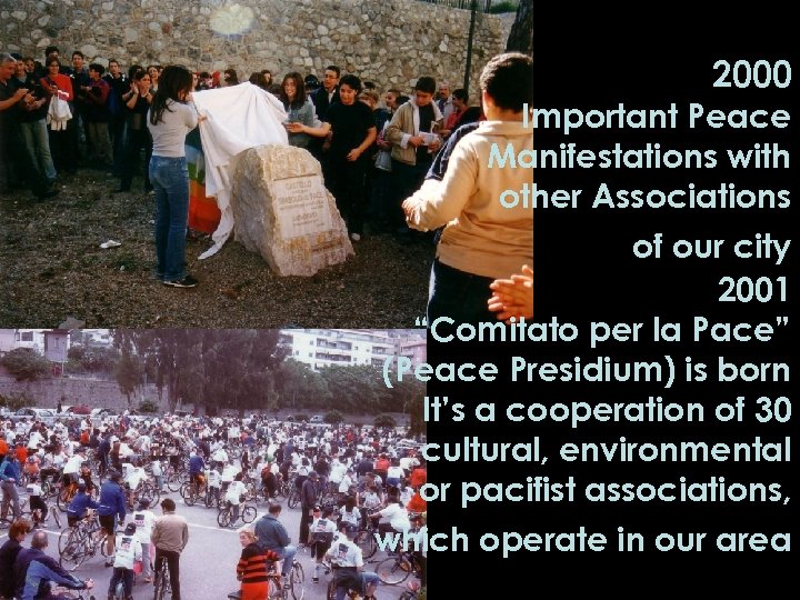 2000 Important Peace Manifestations with other Associations of our city 2001 “Comitato per la