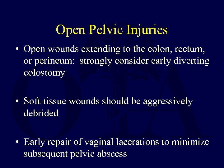 Open Pelvic Injuries • Open wounds extending to the colon, rectum, or perineum: strongly