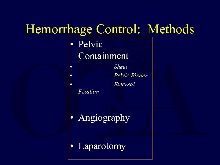 Hemorrhage Control: Methods • Pelvic Containment • • • Sheet Pelvic Binder External Fixation