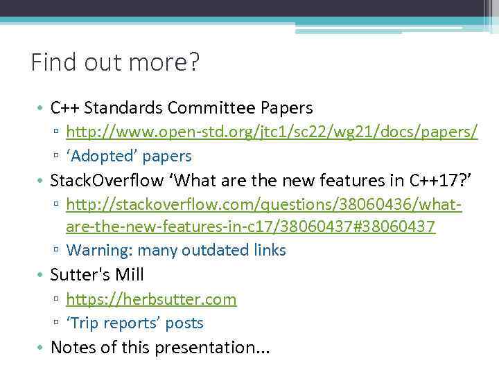 Find out more? • C++ Standards Committee Papers ▫ http: //www. open-std. org/jtc 1/sc