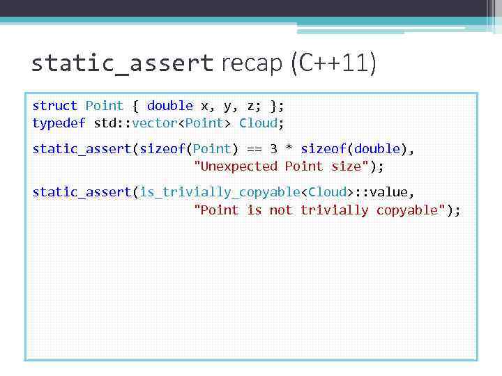 static_assert recap (C++11) struct Point { double x, y, z; }; typedef std: :