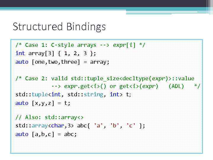 Structured Bindings /* Case 1: C-style arrays --> expr[i] */ int array[3] { 1,